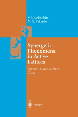 Synergetic Phenomena in Active Lattices: Patterns, Waves, Solitons, Chaos - Nekorkin, Vladimir I, and Velarde, M G