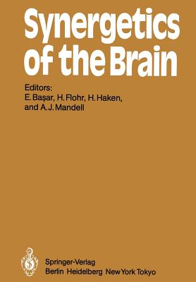 Synergetics of the Brain: Proceedings of the International Symposium on Synergetics at Schlo Elmau, Bavaria, May 2 - 7, 1983 - Basar, E (Editor), and Flohr, H (Editor), and Haken, Hermann (Editor)