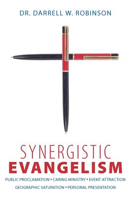 Synergistic Evangelism - Robinson, Darrell W, Dr.