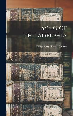 Syng of Philadelphia - Conner, Philip Syng Physick (Creator)