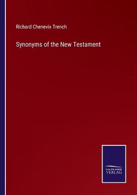 Synonyms of the New Testament - Trench, Richard Chenevix