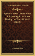 Synopsis of the Cruise of the U.S. Exploring Expedition, During the Years 1838-42 (1842)