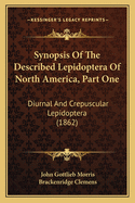 Synopsis of the Described Lepidoptera of North America, Part One: Diurnal and Crepuscular Lepidoptera (1862)