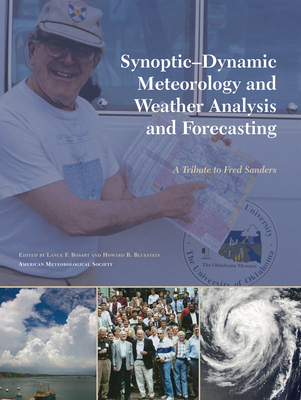 Synoptic-Dynamic Meteorology and Weather Analysis and Forecasting: A Tribute to Fred Sanders Volume 33 - Bosart, Lance F (Editor), and Bluestein, Howard B (Editor)