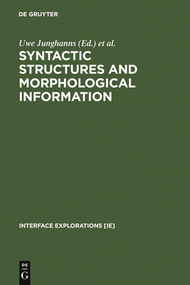 Syntactic Structures and Morphological Information - Junghanns, Uwe (Editor), and Szucsich, Luka (Editor)