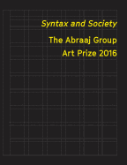 Syntax and Society - The Abraaj Group Art Prize 2016