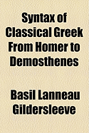 Syntax of Classical Greek from Homer to Demosthenes
