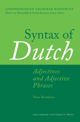 Syntax of Dutch: Adjectives and Adjective Phrases - Broekhuis, Hans