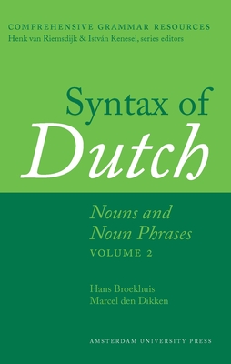 Syntax of Dutch: Nouns and Noun Phrases - Volume 2 - Broekhuis, Hans, and Dikken, Marcel den