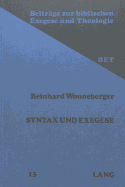 Syntax Und Exegese: Eine Generative Theorie Der Griechischen Syntax Und Ihr Beitrag Zur Auslegung Des Neuen Testamentes, Dargestellt an 2. Korinther 5,2f Und Roemer 3, 21-26