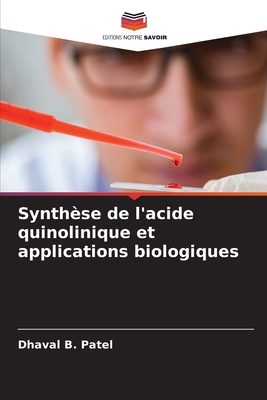 Synth?se de l'acide quinolinique et applications biologiques - Patel, Dhaval B