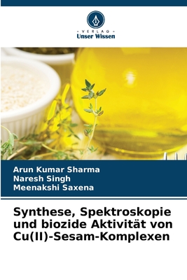 Synthese, Spektroskopie und biozide Aktivit?t von Cu(II)-Sesam-Komplexen - Sharma, Arun Kumar, and Singh, Naresh, and Saxena, Meenakshi