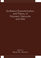 Synthesis, Characterization, and Theory of Polymeric Networks and Gels