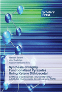 Synthesis of Highly Functionalized Pyrazoles Using Ketene Dithioacetal