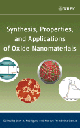 Synthesis, Properties, and Applications of Oxide Nanomaterials - Rodriguez, Jos a (Editor), and Fernndez-Garca, Marcos (Editor)