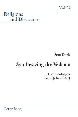 Synthesizing the Vedanta: The Theology of Pierre Johanns S. J. - Francis, James M M, and Doyle, Sean
