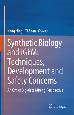 Synthetic Biology and iGEM: Techniques, Development and Safety Concerns: An Omics Big-data Mining Perspective - Ning, Kang (Editor), and Zhan, Yi (Editor)