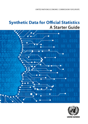 Synthetic Data for Official Statistics: A Starter Guide - United Nations Publications (Editor)