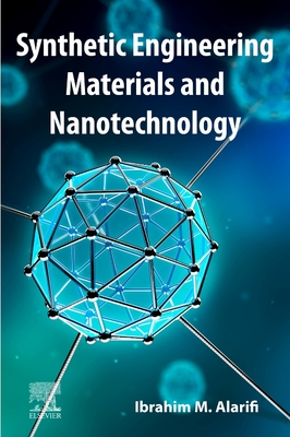 Synthetic Engineering Materials and Nanotechnology - Alarifi, Ibrahim M