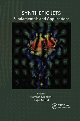 Synthetic Jets: Fundamentals and Applications - Mohseni, Kamran (Editor), and Mittal, Rajat (Editor)