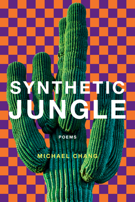 Synthetic Jungle: Poems - Chang, Michael