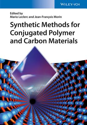 Synthetic Methods for Conjugated Polymer and Carbon Materials - Leclerc, Mario (Editor), and Morin, Jean-Francois (Editor)