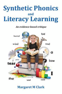 Synthetic Phonics and Literacy Learning: An Evidence-Based Critique
