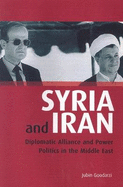 Syria and Iran: Diplomatic Alliance and Power Politics in the Middle East