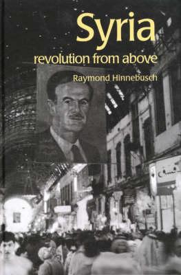 Syria: Revolution from Above - Hinnebusch, Raymond