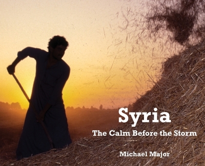 Syria: The Calm Before the Storm - Major, Michael