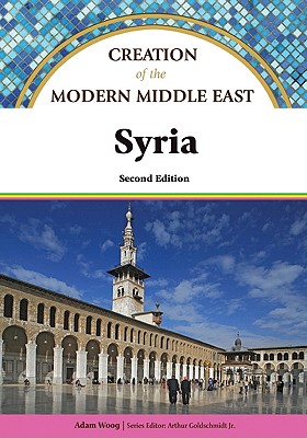Syria - Morrison, John, and Goldschmidt, Arthur, Jr. (Editor), and Woog, Adam (Text by)