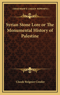 Syrian Stone Lore or the Monumental History of Palestine