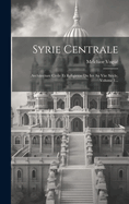 Syrie Centrale: Architecture Civile Et Religieuse Du Ier Au Viie Siecle, Volume 1...