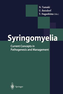 Syringomyelia: Current Concepts in Pathogenesis and Management - Tamaki, N (Editor), and Batzdorf, U (Editor), and Nagashima, T (Editor)