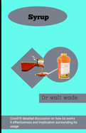 Syrup: Covid 19 detailed discussion on how its works it effectiveness and implication surrounding its usage