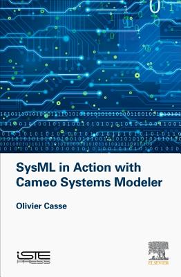 SysML in Action with Cameo Systems Modeler - Casse, Olivier