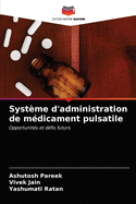 Syst?me d'administration de m?dicament pulsatile