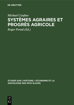 Syst?mes agraires et progr?s agricole - Confino, Michael, and Portal, Roger (Editor)