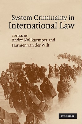 System Criminality in International Law - Nollkaemper, Andr (Editor), and Van Der Wilt, Harmen (Editor)