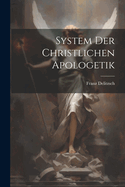 System Der Christlichen Apologetik