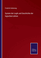 System der Logik und Geschichte der logischen Lehren