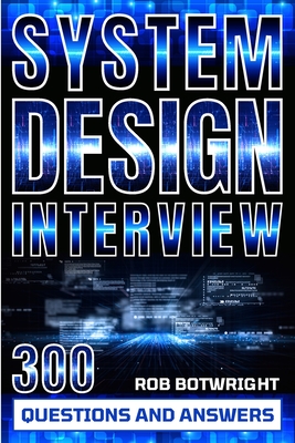 System Design Interview: Prepare And Pass - Botwright, Rob