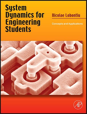 System Dynamics for Engineering Students W/Online Testing: Concepts and Applications - Lobontiu, Nicolae