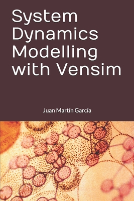 System Dynamics Modelling with Vensim - Martn Garca, Juan