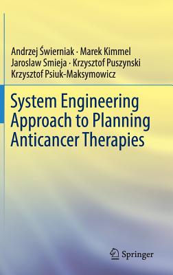 System Engineering Approach to Planning Anticancer Therapies -  wierniak, Andrzej, and Kimmel, Marek, and Smieja, Jaroslaw