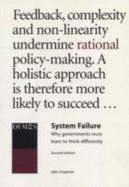 System Failure: Why Governments Must Learn to Think Differently - Chapman, Jake