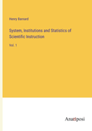 System, Institutions and Statistics of Scientific Instruction: Vol. 1