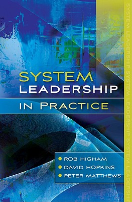 System Leadership in Practice - Higham Rob, and Hopkins, David, and Matthews, Peter