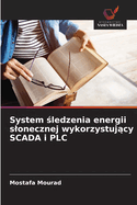 System  ledzenia energii slonecznej wykorzystuj cy SCADA i PLC