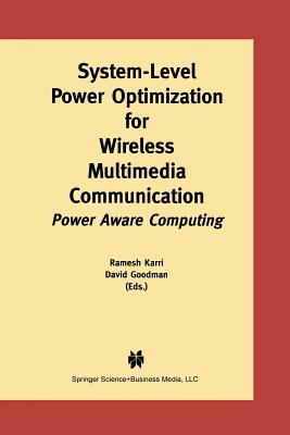 System-Level Power Optimization for Wireless Multimedia Communication: Power Aware Computing - Karri, Ramesh (Editor), and Goodman, David J (Editor)